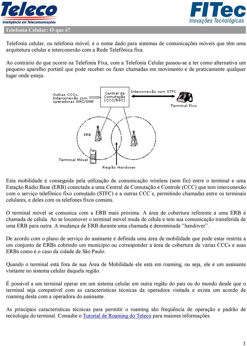 qualquer lugar onde esteja.