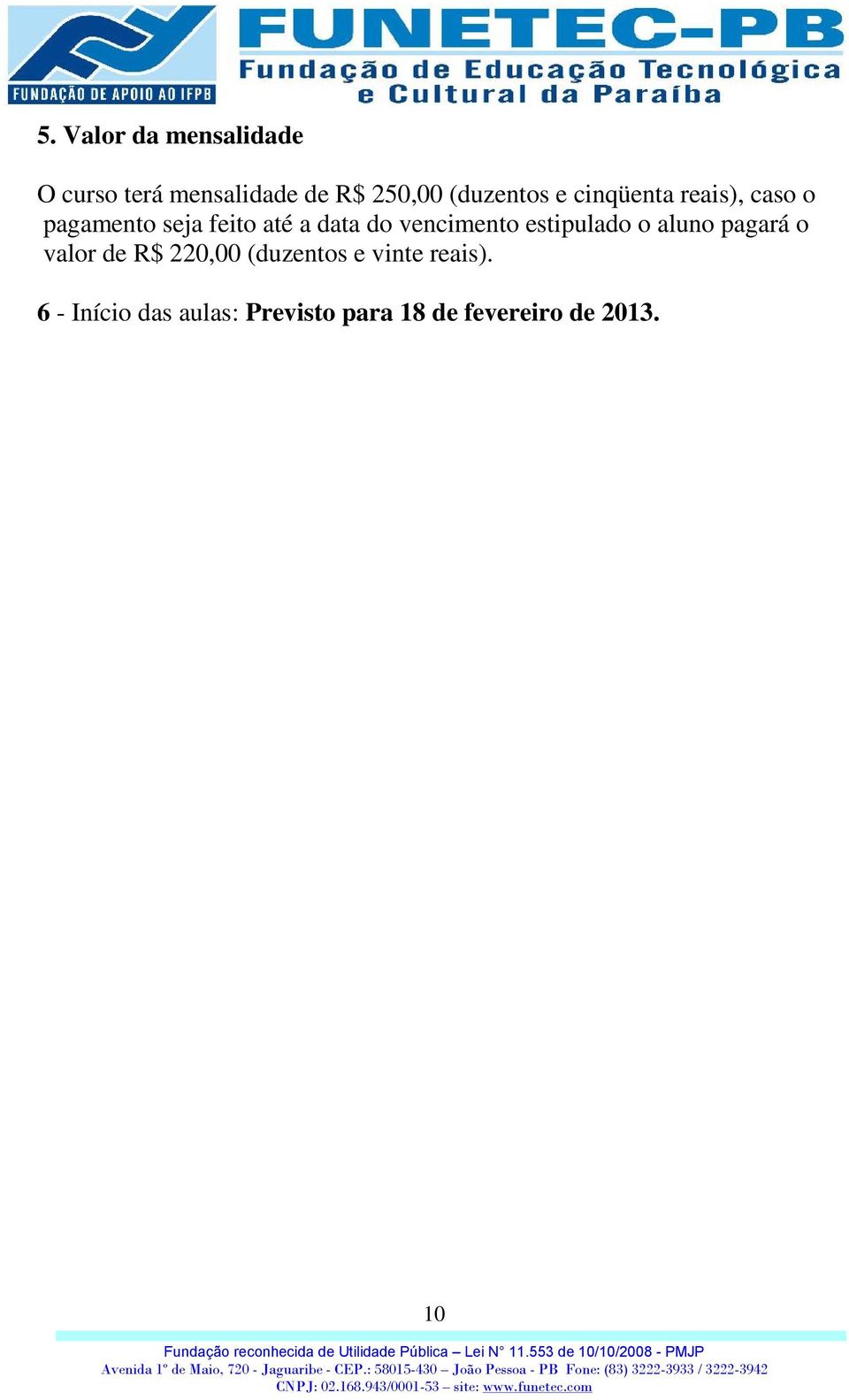 do vencimento estipulado o aluno pagará o valor de R$ 220,00 (duzentos