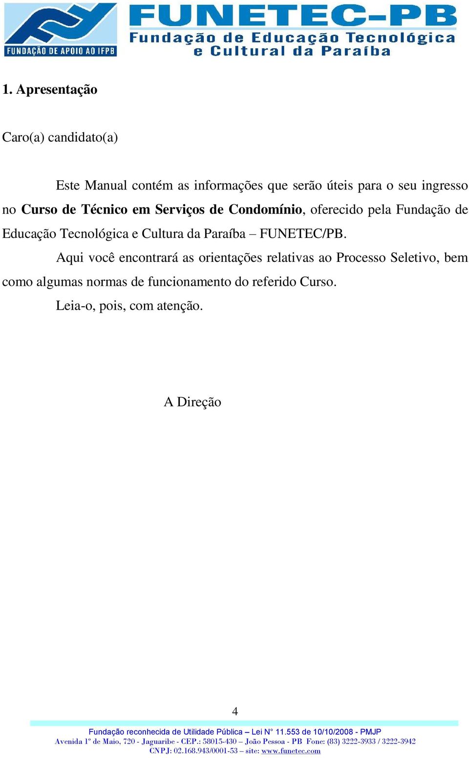 Tecnológica e Cultura da Paraíba FUNETEC/PB.