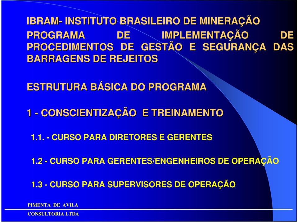 DO PROGRAMA 1 - CONSCIENTIZAÇÃO E TREINAMENTO 1.1. - CURSO PARA DIRETORES E GERENTES 1.