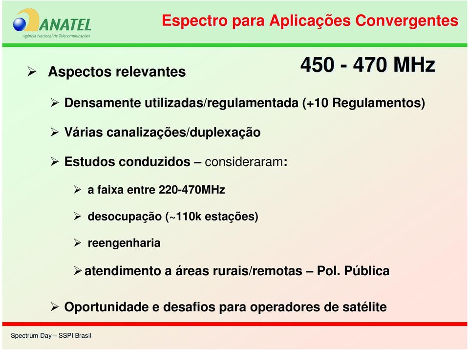 conduzidos consideraram: a faixa entre 220-470MHz desocupação (~110k estações)