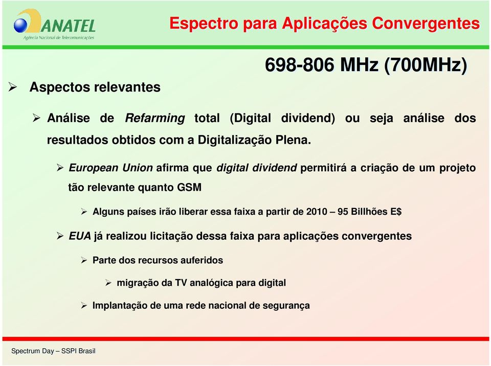 European Union afirma que digital dividend permitirá a criação de um projeto tão relevante quanto GSM Alguns países irão liberar essa