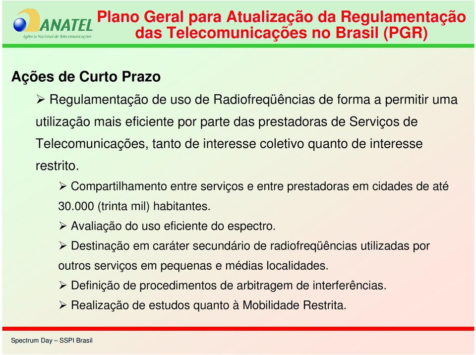 Compartilhamento entre serviços e entre prestadoras em cidades de até 30.000 (trinta mil) habitantes. Avaliação do uso eficiente do espectro.