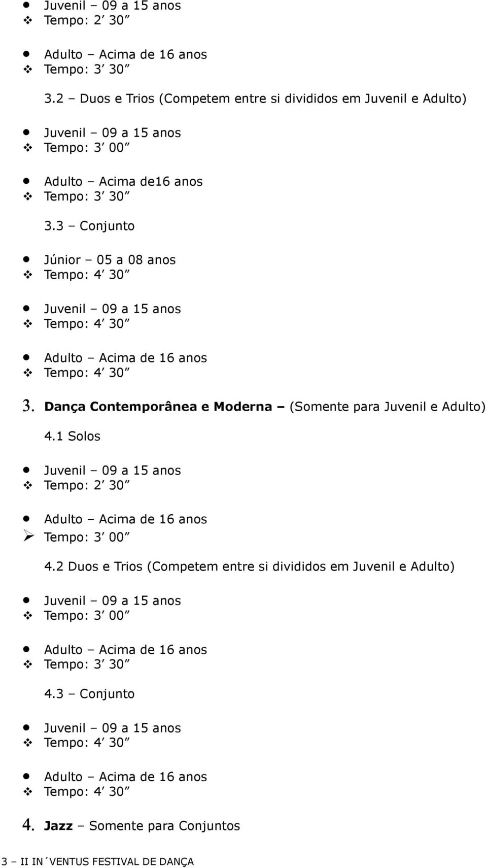 30 3.3 Conjunto Júnior 05 a 08 anos 3. 3. Dança Contemporânea e Moderna (Somente para Juvenil e Adulto) 4.