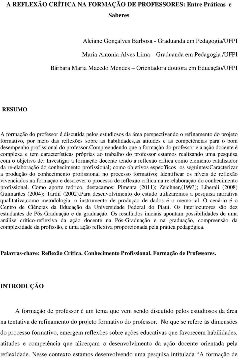 as habilidades,as atitudes e as competências para o bom desempenho profissional do professor.