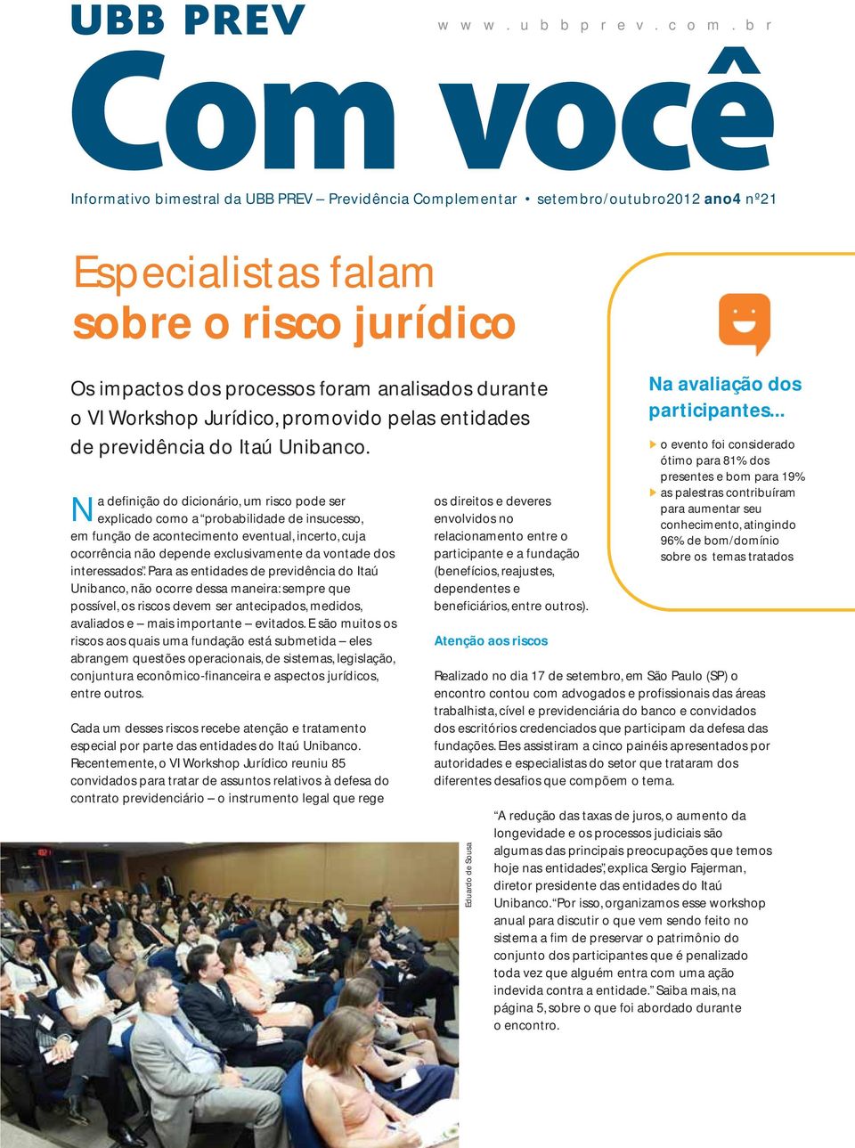 Workshop Jurídico, promovido pelas entidades de previdência do Itaú Unibanco.