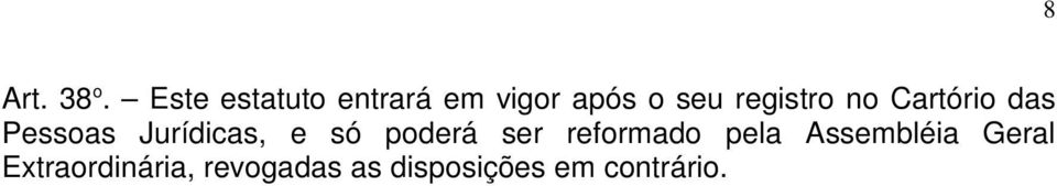 no Cartório das Pessoas Jurídicas, e só poderá ser