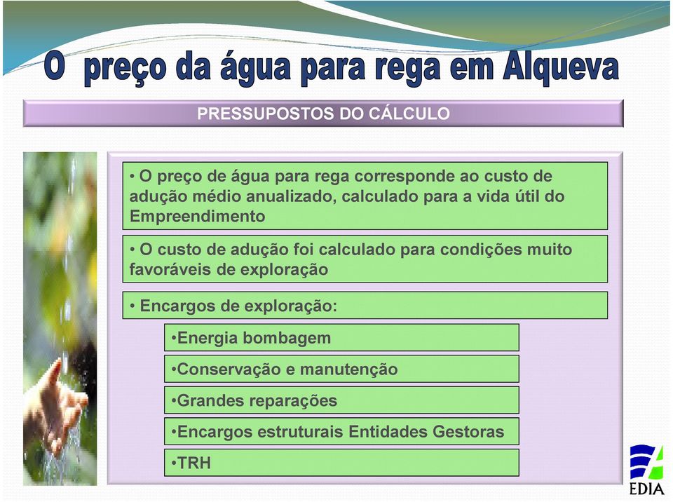 calculado para condições muito favoráveis de exploração Encargos de exploração: Energia