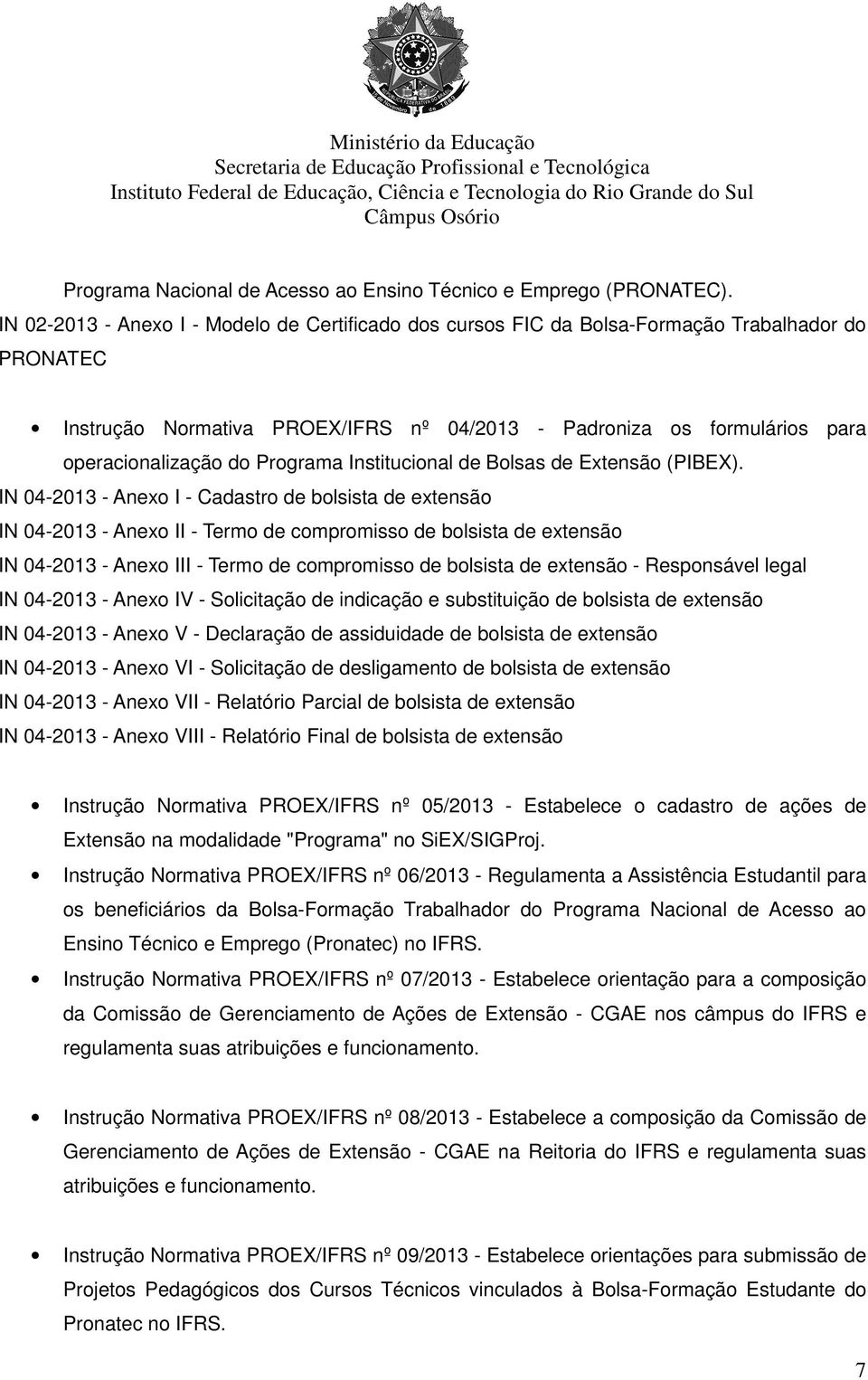Programa Institucional de Bolsas de Extensão (PIBEX).