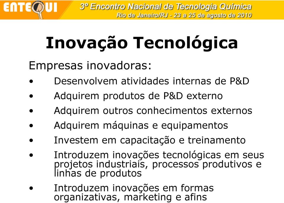 capacitação e treinamento Introduzem inovações tecnológicas em seus projetos industriais,