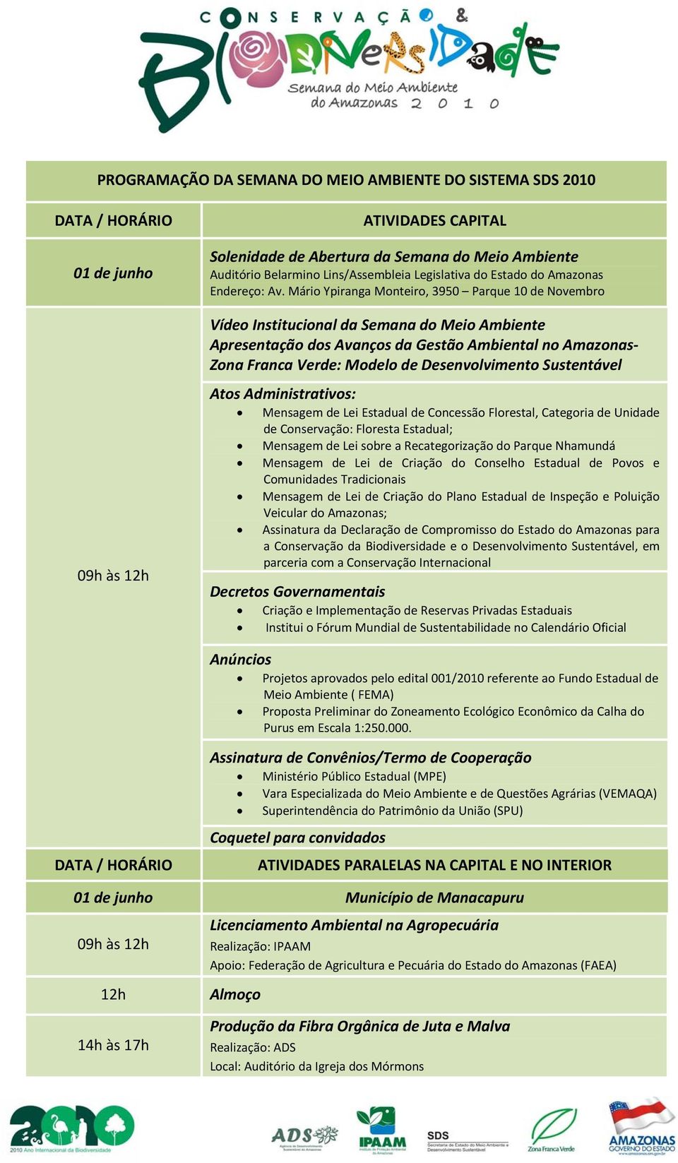 Mário Ypiranga Monteiro, 3950 Parque 10 de Novembro Vídeo Institucional da Semana do Meio Ambiente Apresentação dos Avanços da Gestão Ambiental no Amazonas Zona Franca Verde: Modelo de