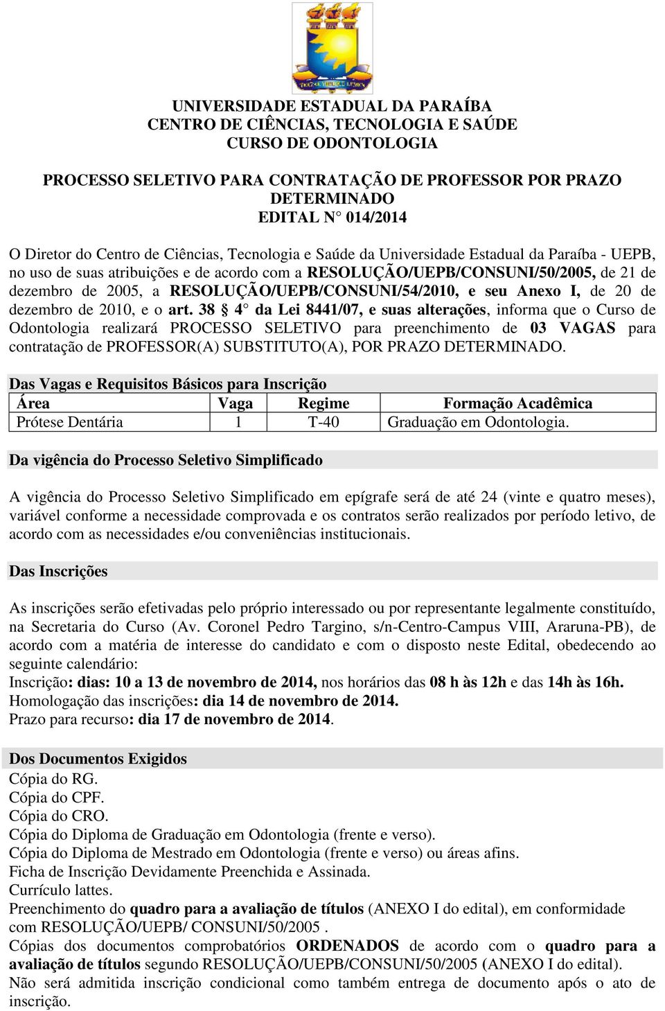 RESOLUÇÃO/UEPB/CONSUNI/54/00, e seu Anexo I, de 0 de dezembro de 00, e o art.