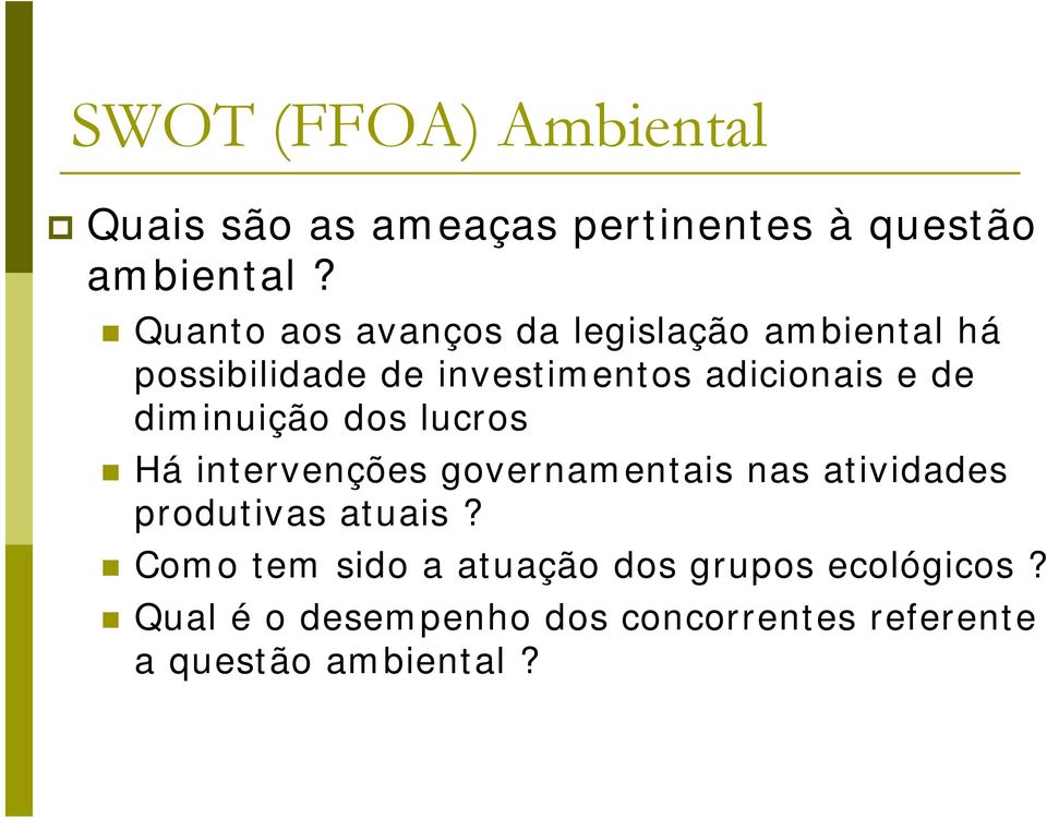 diminuição dos lucros Há intervenções governamentais nas atividades produtivas atuais?