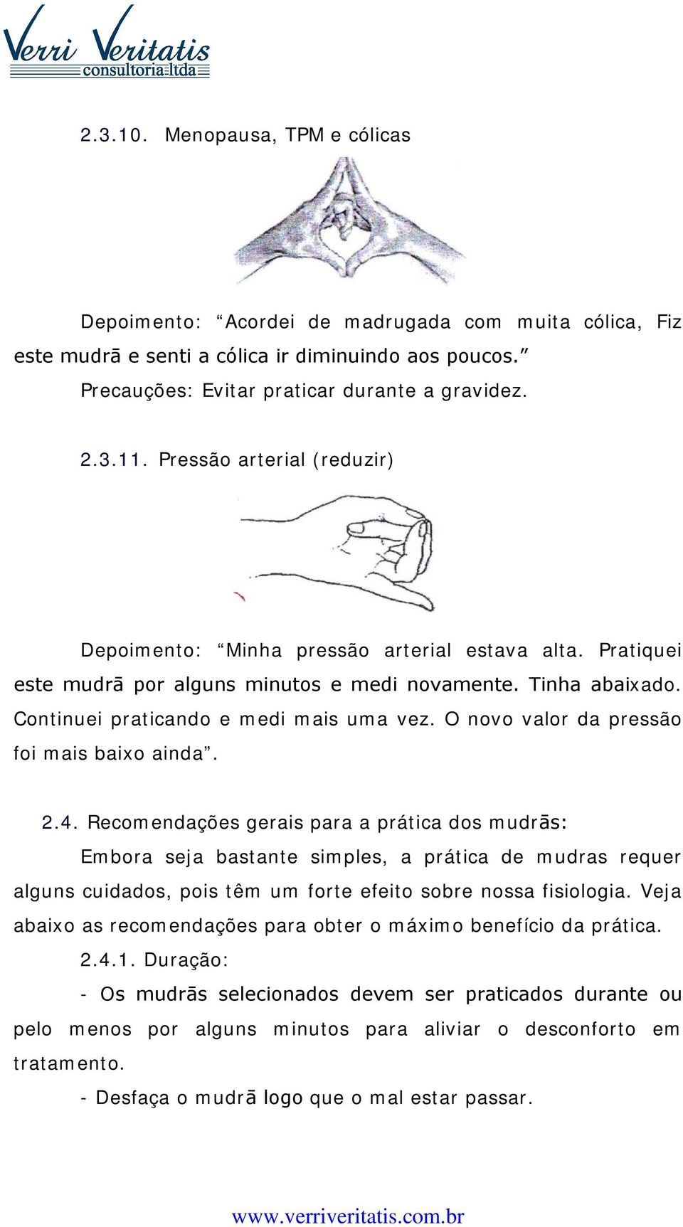 O novo valor da pressão foi mais baixo ainda. 2.4.