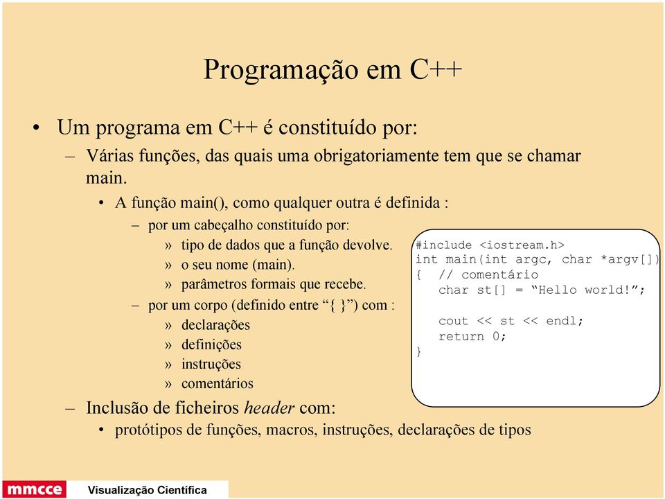 » parâmetros formais que recebe.