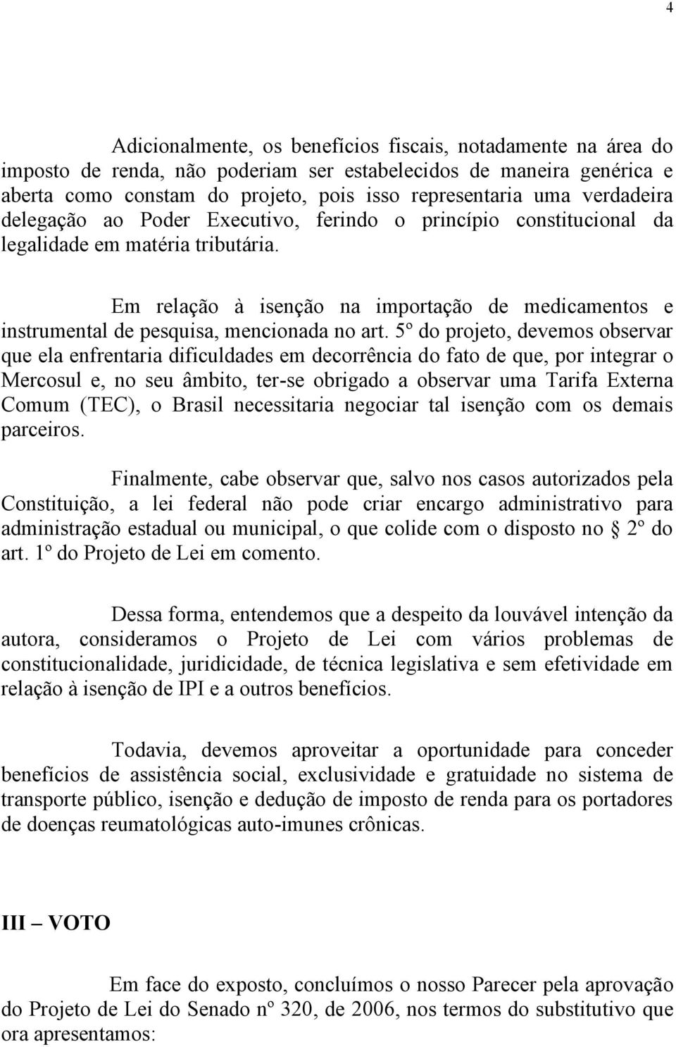 Em relação à isenção na importação de medicamentos e instrumental de pesquisa, mencionada no art.