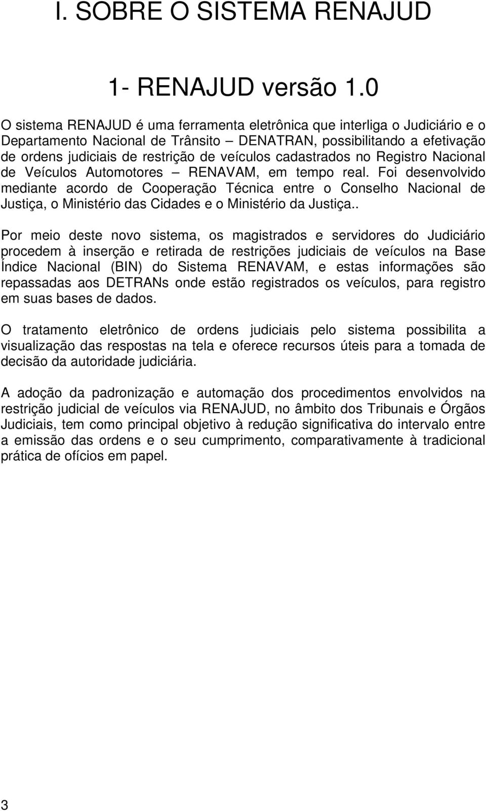 cadastrados no Registro Nacional de Veículos Automotores RENAVAM, em tempo real.