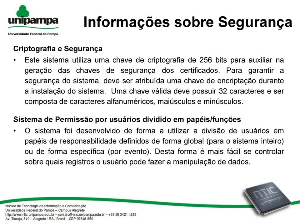 Uma chave válida deve possuir 32 caracteres e ser composta de caracteres alfanuméricos, maiúsculos e minúsculos.