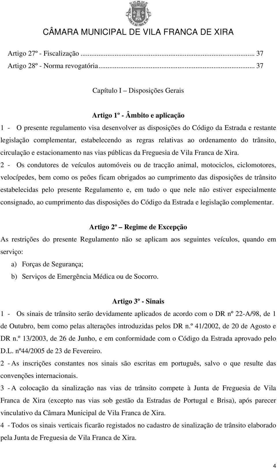 regras relativas ao ordenamento do trânsito, circulação e estacionamento nas vias públicas da Freguesia de Vila Franca de Xira.