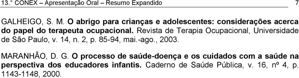Revista de Terapia Ocupacional, Universidade de São Paulo, v. 14, n. 2, p. 85-94, mai.-ago., 2003.