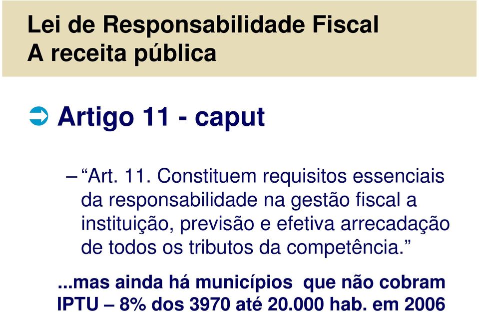 Constituem requisitos essenciais da responsabilidade na gestão fiscal a