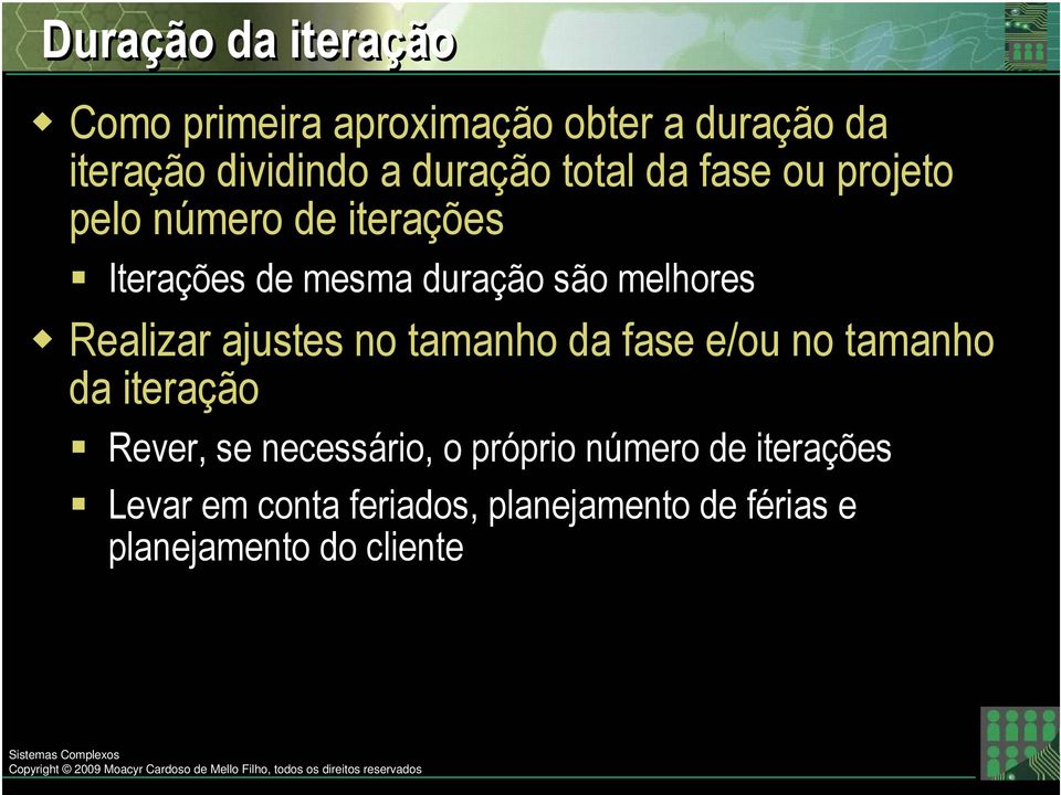 Realizar ajustes no tamanho da fase e/ou no tamanho da iteração Rever, se necessário, o