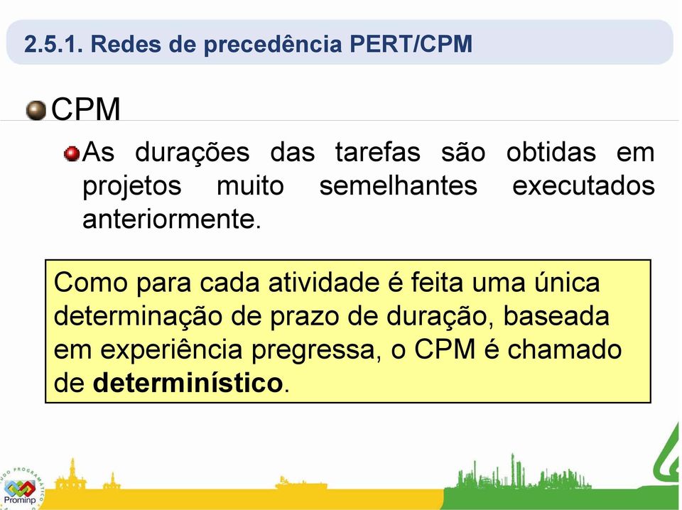 em projetos muito semelhantes executados anteriormente.