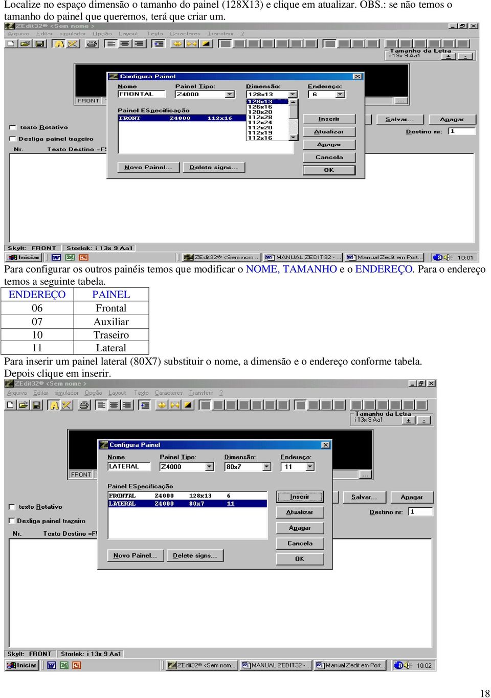 Para configurar os outros painéis temos que modificar o NOME, TAMANHO e o ENDEREÇO.