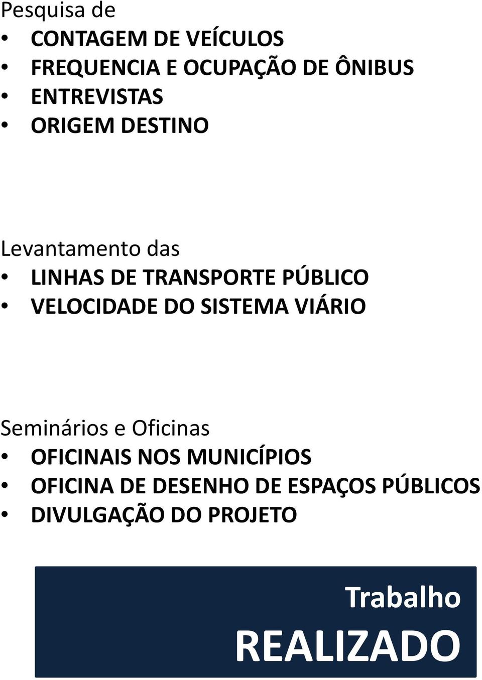 VELOCIDADE DO SISTEMA VIÁRIO Seminários e Oficinas OFICINAIS NOS