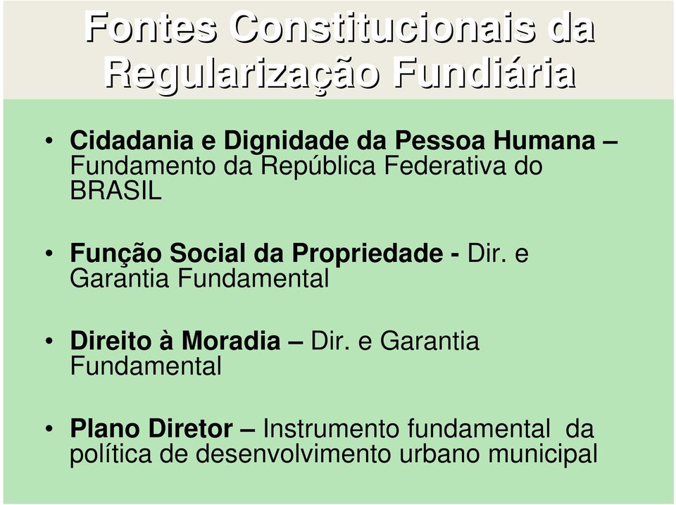 Propriedade - Dir. e Garantia Fundamental Direito à Moradia Dir.