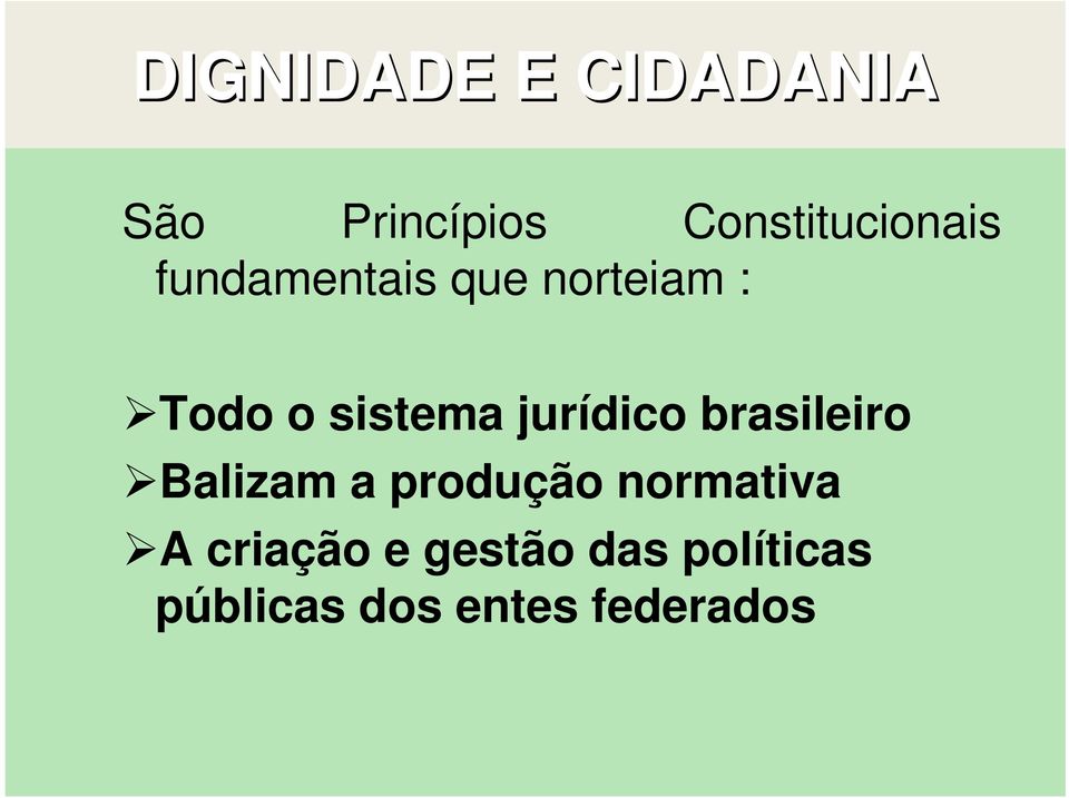 sistema jurídico brasileiro Balizam a produção