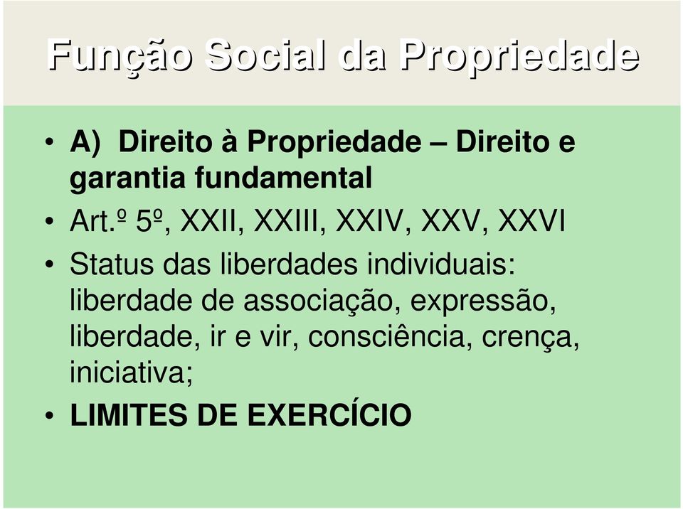 º 5º, XXII, XXIII, XXIV, XXV, XXVI Status das liberdades