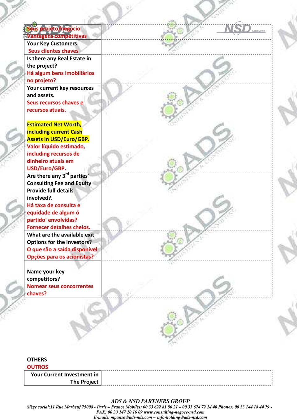 Valor líquido estimado, including recursos de dinheiro atuais em USD/Euro/GBP. Are there any 3 rd parties Consulting Fee and Equity Provide full details involved?