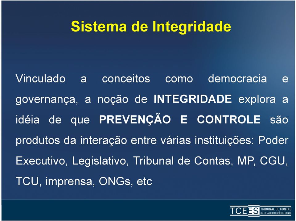 CONTROLE são produtos da interação entre várias instituições: Poder