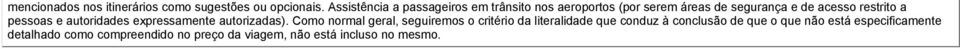 restrito a pessoas e autoridades expressamente autorizadas).