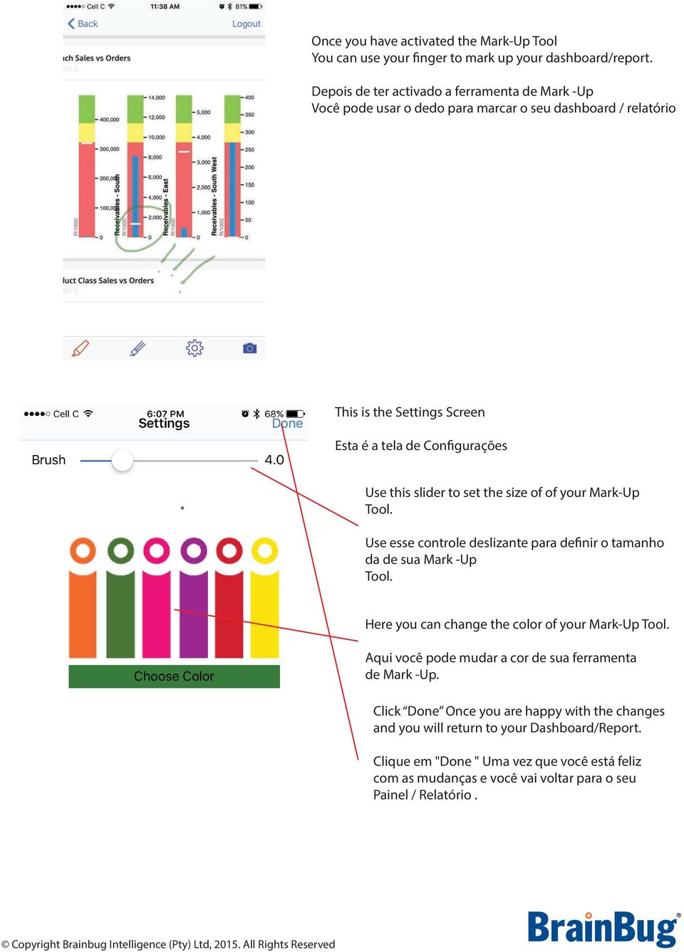 slider to set the size of of your Mark-Up Tool. Use esse controle deslizante para definir o tamanho da de sua Mark -Up Tool. Here you can change the color of your Mark-Up Tool.