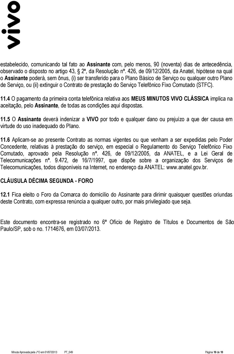 prestação do Serviço Telefônico Fixo Comutado (STFC). 11.