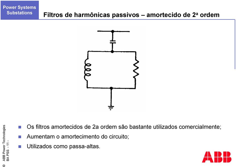 ordem são bastante utilizados comercialmente;