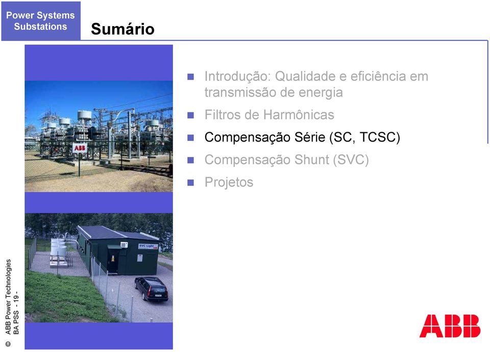 Filtros de Harmônicas Compensação Série