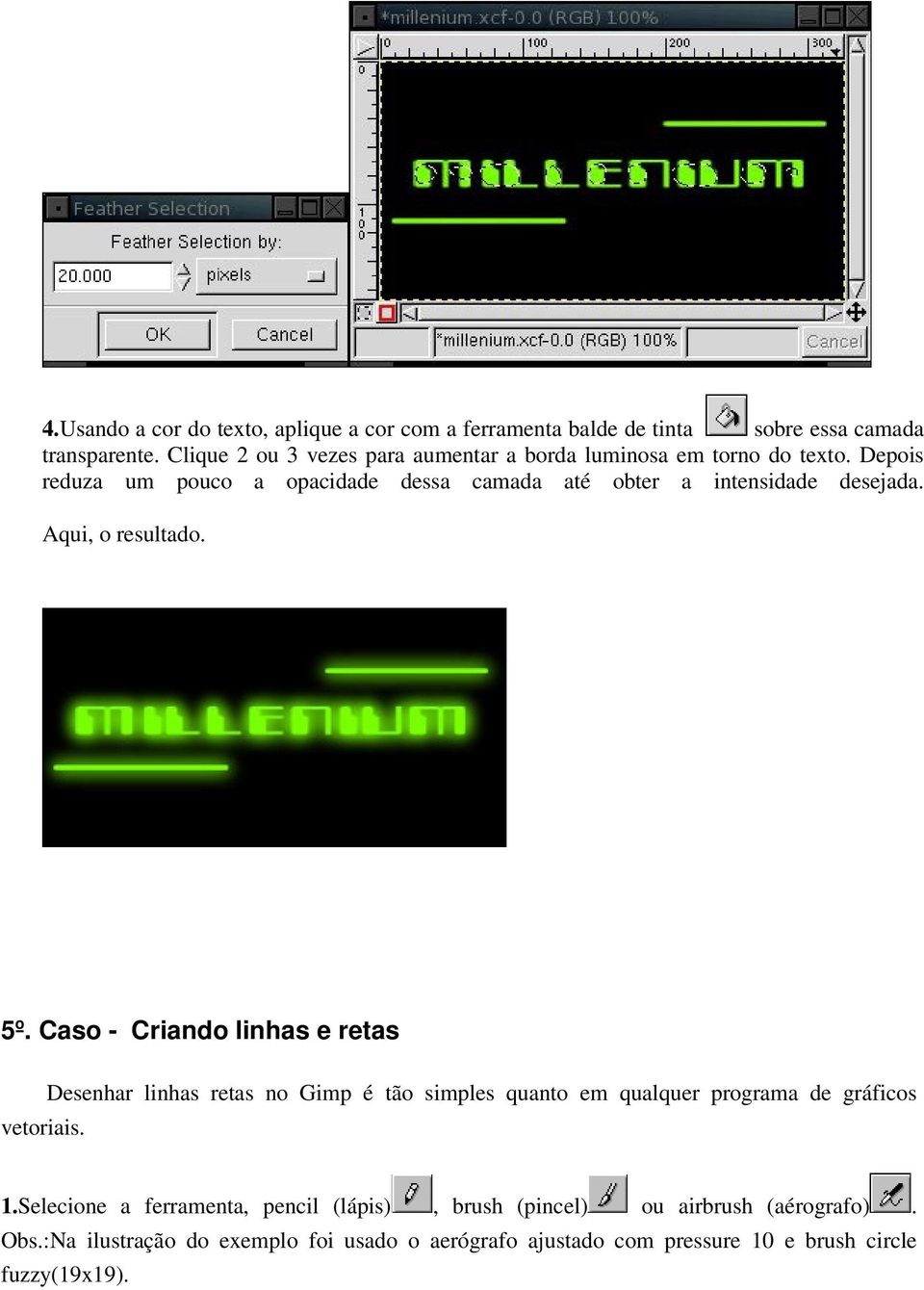 Depois reduza um pouco a opacidade dessa camada até obter a intensidade desejada. Aqui, o resultado. 5º. Caso - Criando linhas e retas vetoriais.