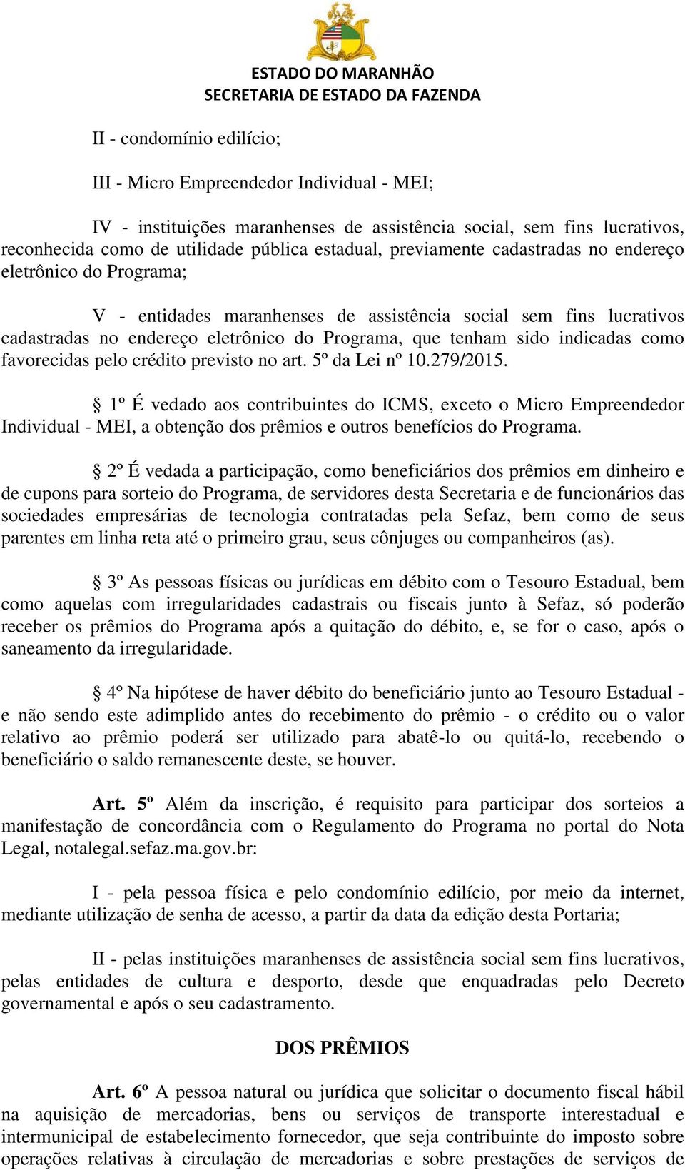 sido indicadas como favorecidas pelo crédito previsto no art. 5º da Lei nº 10.279/2015.