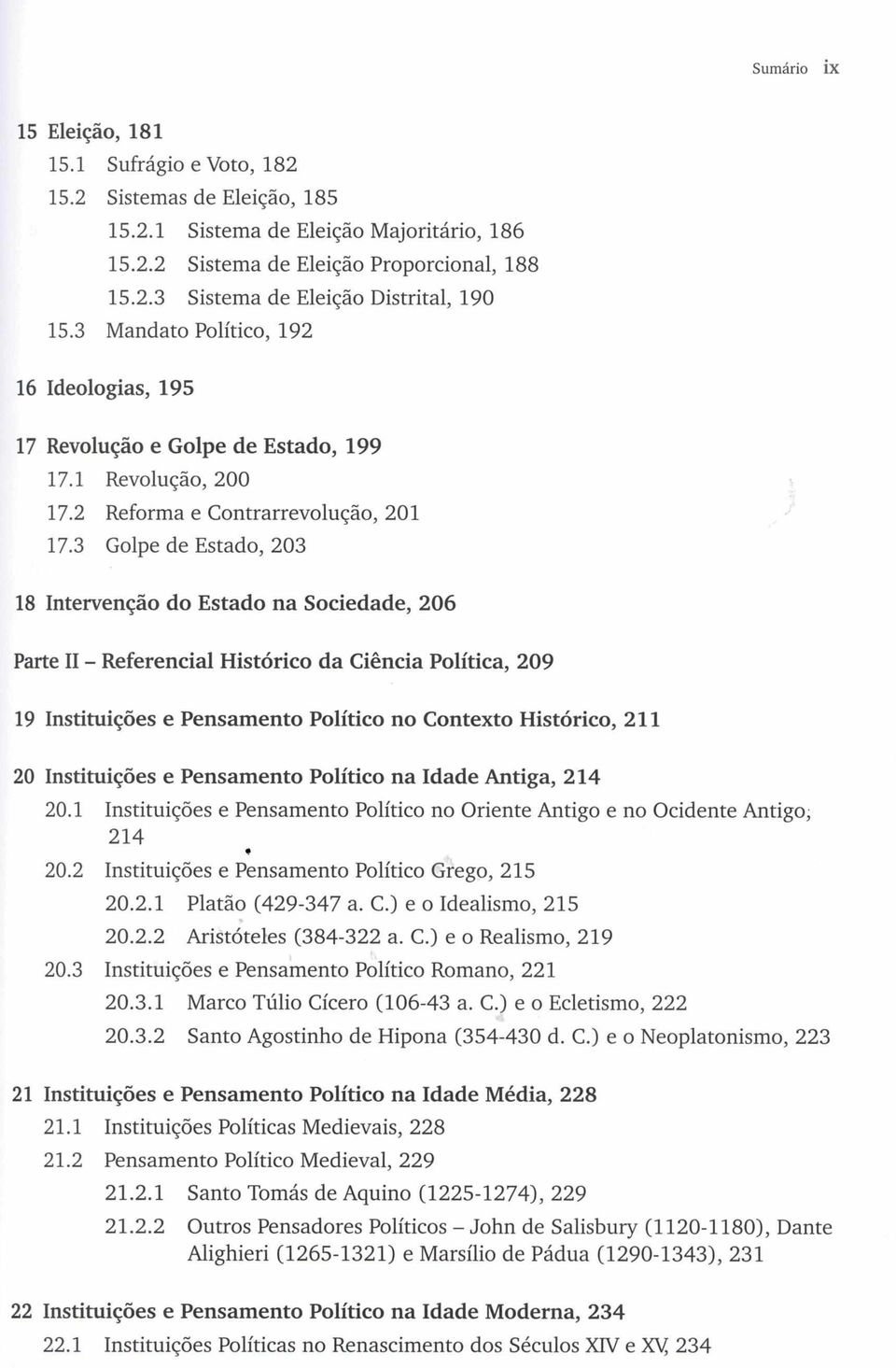 3 Golpe de Estado, 203 18 Intervenção do Estado na Sociedade, 206 Parte II - Referencial Histórico da Ciência Política, 209 19 Instituições e Pensamento Político no Contexto Histórico, 211 20