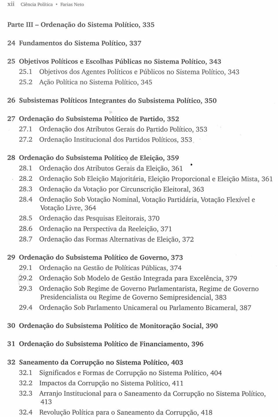 2 Ação Política no Sistema Político, 345 26 Subsistemas Políticos Integrantes do Subsistema Político, 350 27 Ordenação do Subsistema Político de Partido, 352 27.