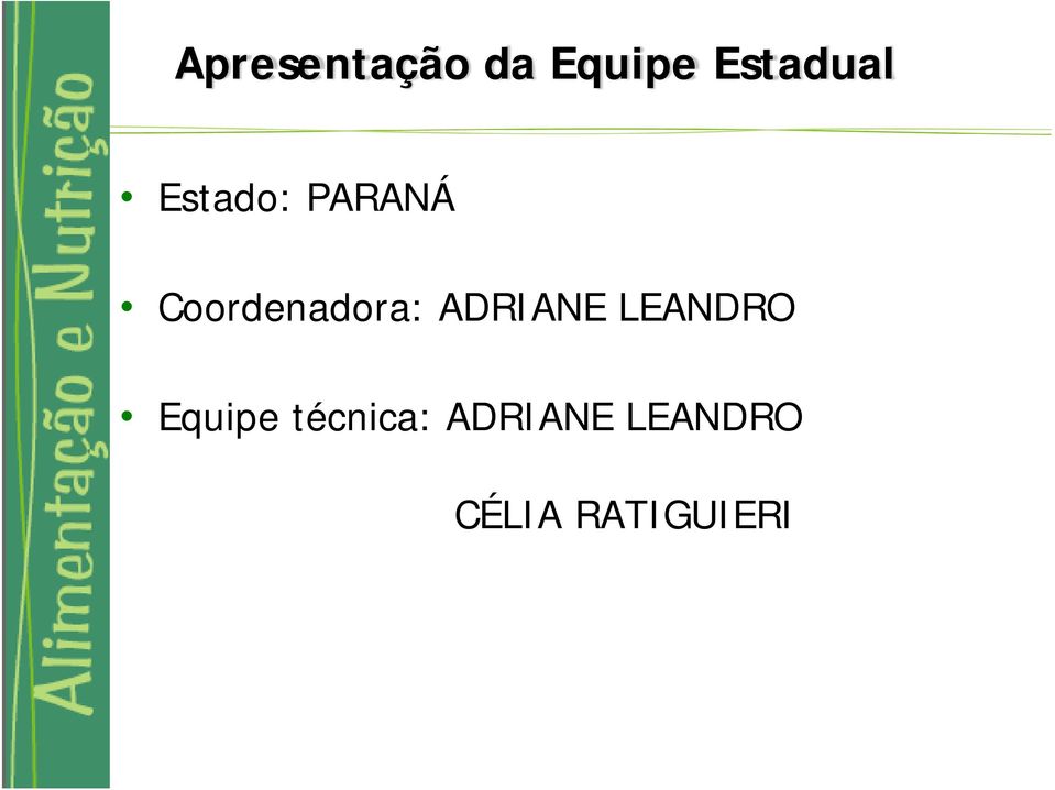 ADRIANE LEANDRO Equipe técnica: