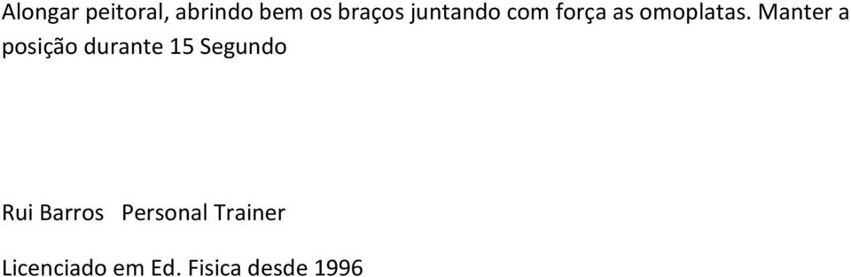 Manter a posição durante 15 Segundo Rui