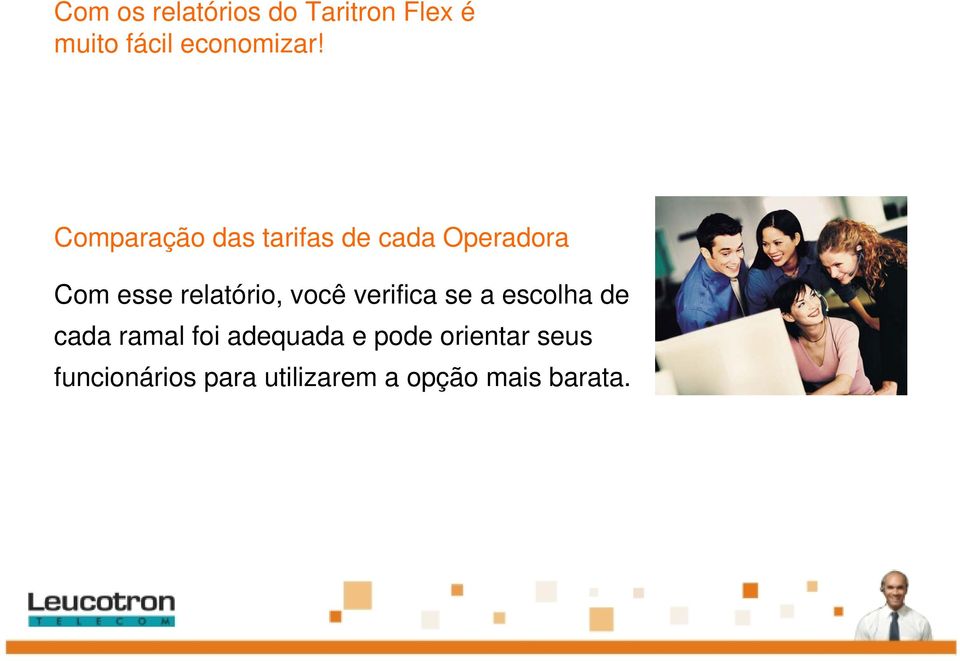 você verifica se a escolha de cada ramal foi adequada e pode