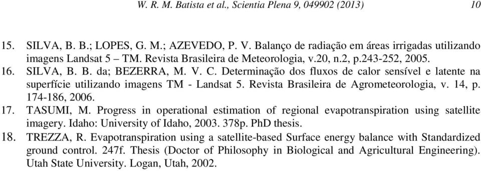Determinação dos fluxos de calor sensível e latente na superfície utilizando imagens TM - Landsat 5. Revista Brasileira de Agrometeorologia, v. 14, p. 174-186, 2006. 17. TASUMI, M.