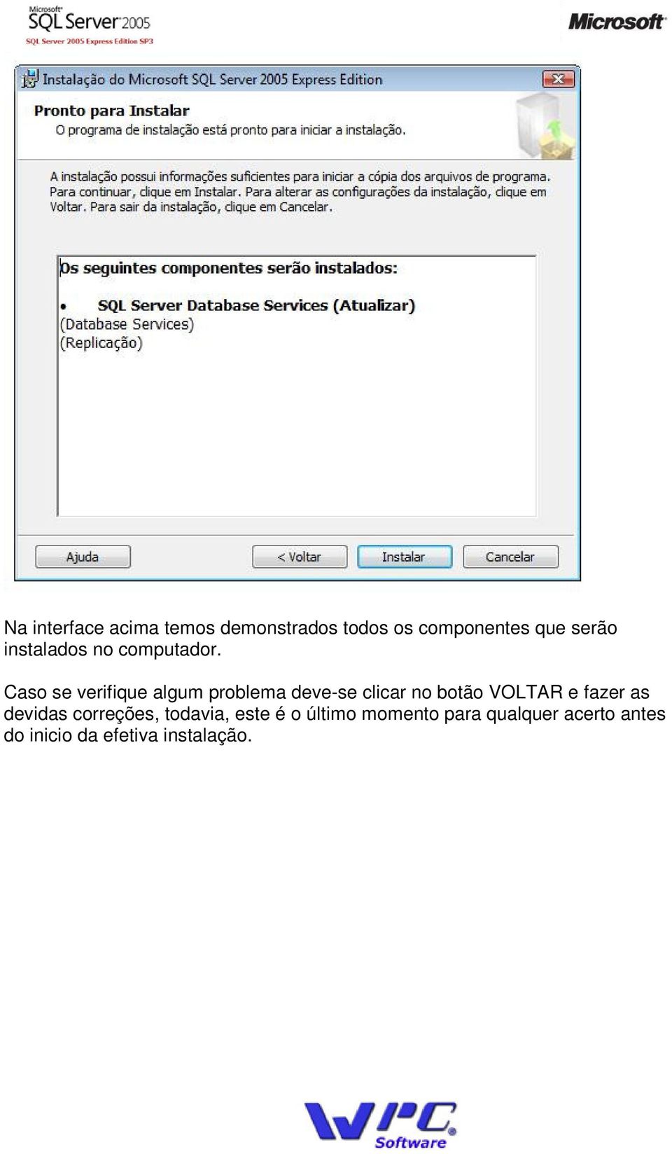 Caso se verifique algum problema deve-se clicar no botão VOLTAR e