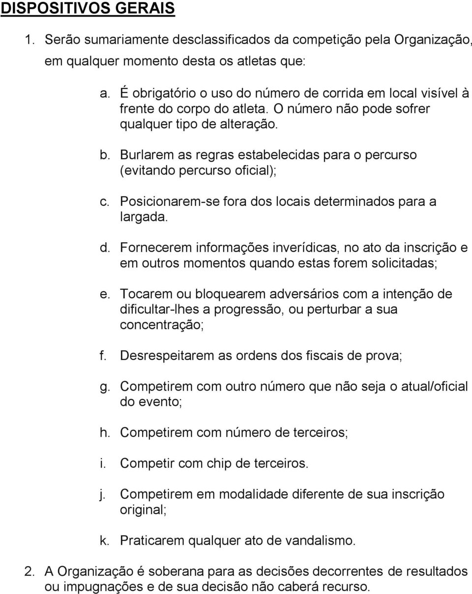 Burlarem as regras estabelecidas para o percurso (evitando percurso oficial); c. Posicionarem-se fora do