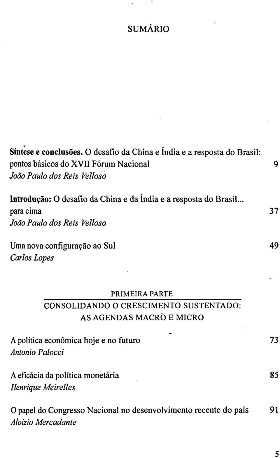China e da índia e a resposta do Brasil.